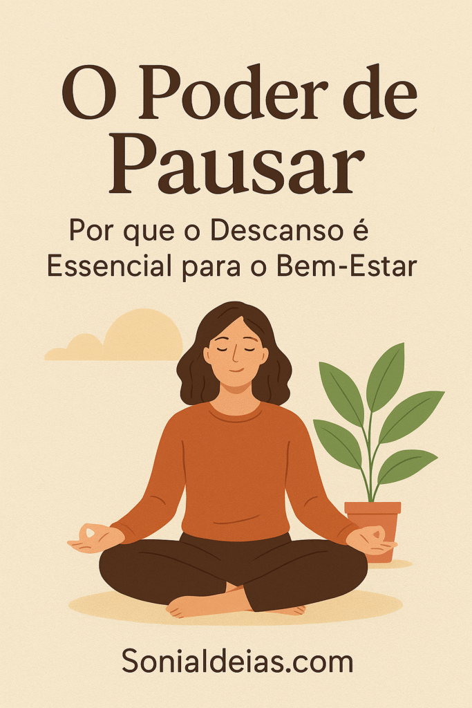 O Poder de Pausar: Por que o Descanso é Essencial para o Bem-Estar